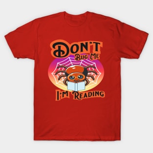 Don't Bug Me I'm Reading Cute Spider T-Shirt